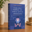 Cele 5 limbaje ale iubirii pentru adolescenți