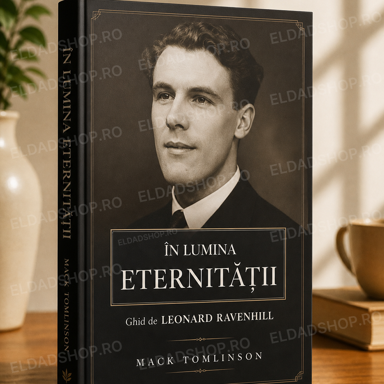 În lumina Eternității. Viața lui Leonard Ravenhill